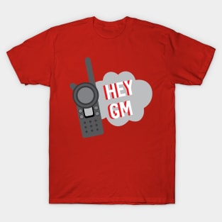 Hey GM Team Member T-Shirt